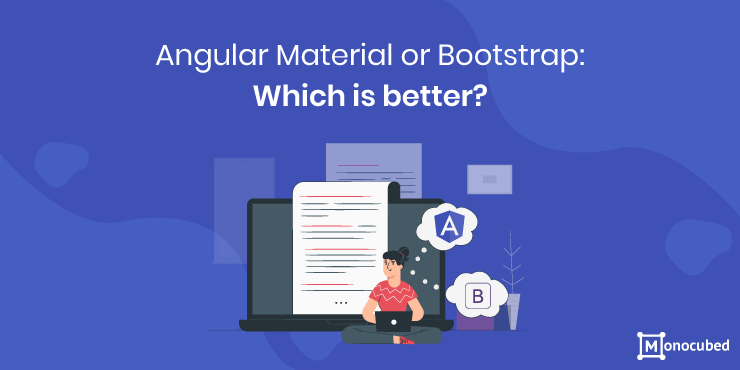 Angular Material vs Bootstrap - Which is Better?