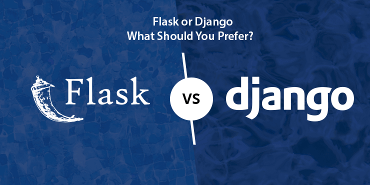 Flask vs Django: Choosing The Best Python Web Framework