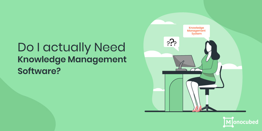 Do I really need Knowledge Management Software?