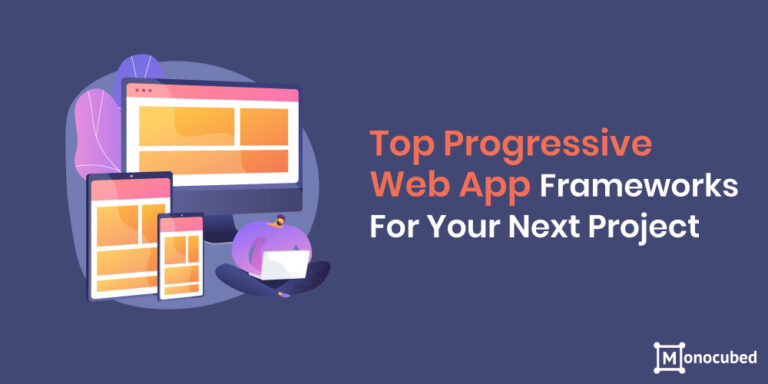 Top 6 Progressive Web App Frameworks To Consider For 2025