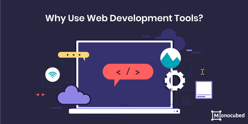 why use web development tool?