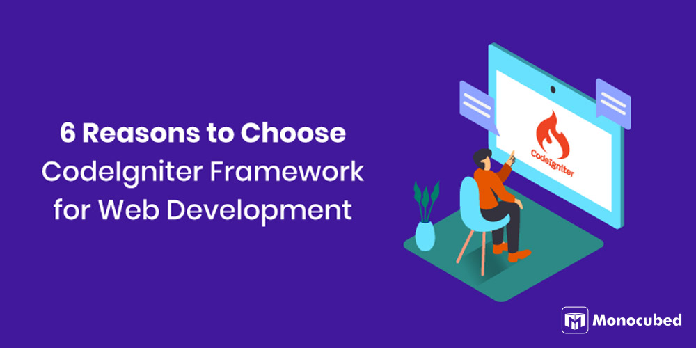 6-Key-Reasons-To-Use-CodeIgniter-Framework