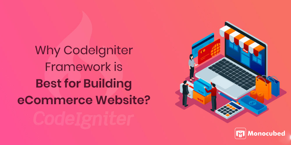 Why-Use-CodeIgniter-Web-Framework-for-Making-eCommerce-websites