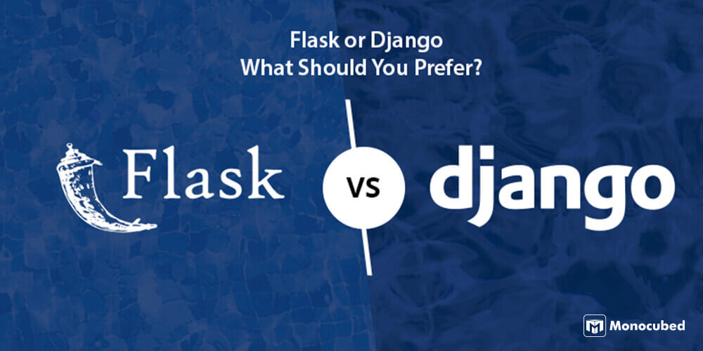 Flask or Django: What Should You Prefer?