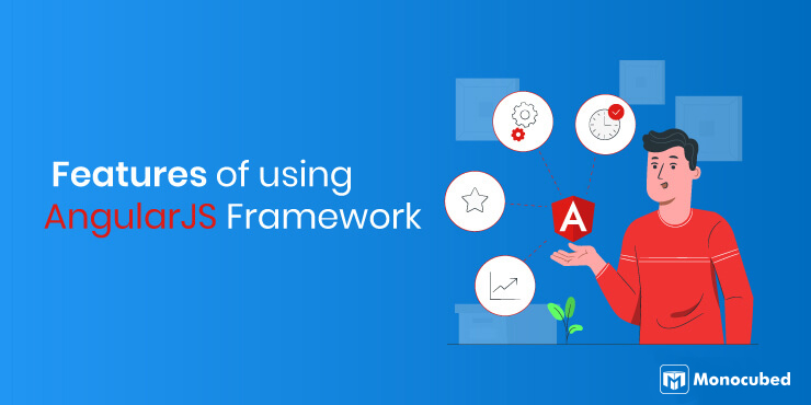 Features of AngularJS Framework