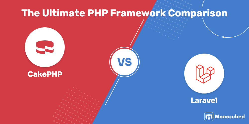 CakePHP vs Laravel - The Ultimate PHP Framework Comparison