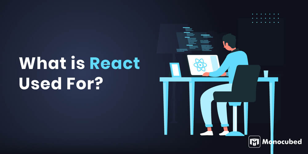 What is React Used For?