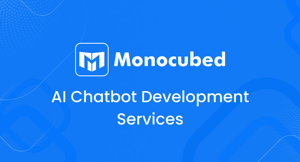 Custom AI Chatbot Development Services | Monocubed